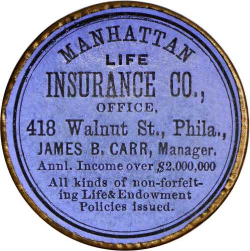 Pennsylvania, Philadelphia. 1867 Manhattan Life Insurance Co., James B. Carr, Manager. Bowers PA-364