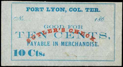 Fort Lyon, Colorado Territory. Sutlers Check. ND (18xx). 10 Cents. Very Fine. Remainder.